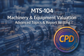 MTS-104 | تقييم الآلات والمعدات – الموضوعات المتقدمة وكتابة تقارير التقييم  MTS-104 | Machinery & Equipment Valuation – Advanced Topics & Report Writing