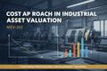 Cost Approach in Industrial Asset Valuation – MEV‑202 AR: منهج التكلفة في تقييم الأصول الصناعية – MEV‑202